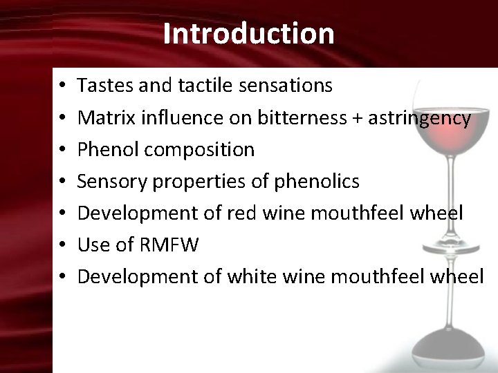 Introduction • • Tastes and tactile sensations Matrix influence on bitterness + astringency Phenol