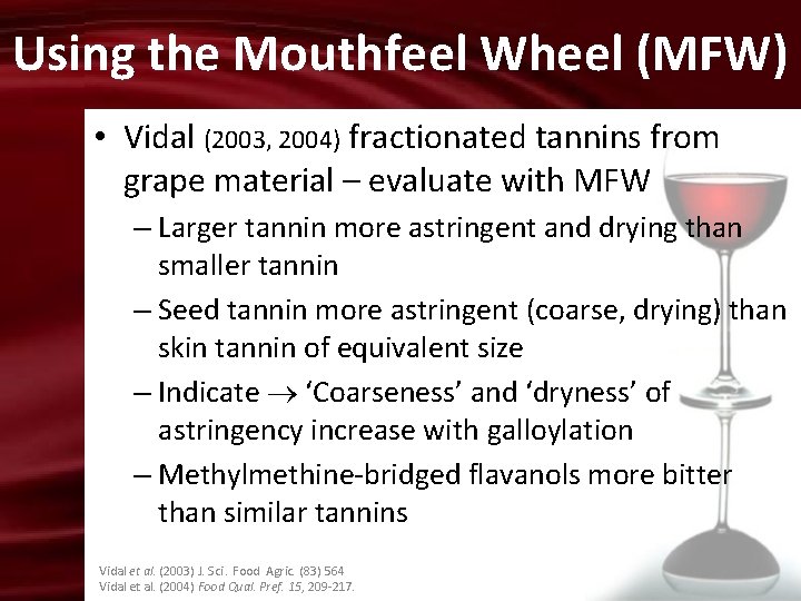 Using the Mouthfeel Wheel (MFW) • Vidal (2003, 2004) fractionated tannins from grape material