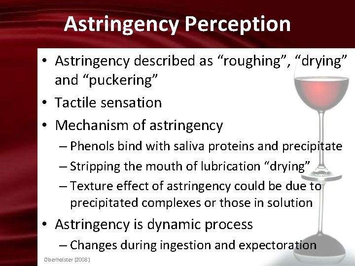 Astringency Perception • Astringency described as “roughing”, “drying” and “puckering” • Tactile sensation •