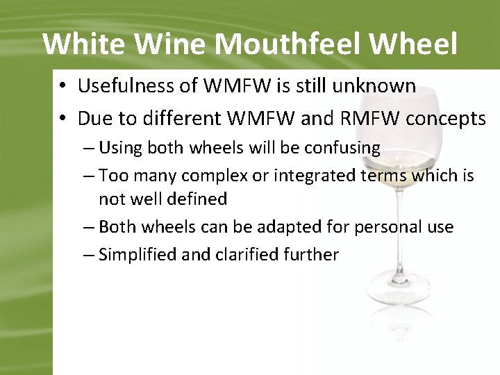 White Wine Mouthfeel Wheel • Usefulness of WMFW is still unknown • Due to