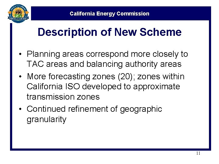 California Energy Commission Description of New Scheme • Planning areas correspond more closely to