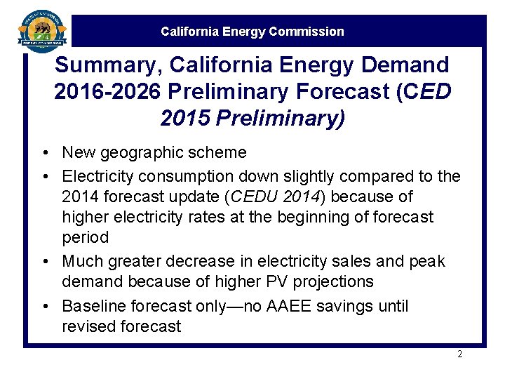 California Energy Commission Summary, California Energy Demand 2016 -2026 Preliminary Forecast (CED 2015 Preliminary)