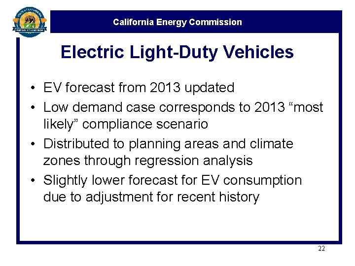 California Energy Commission Electric Light-Duty Vehicles • EV forecast from 2013 updated • Low