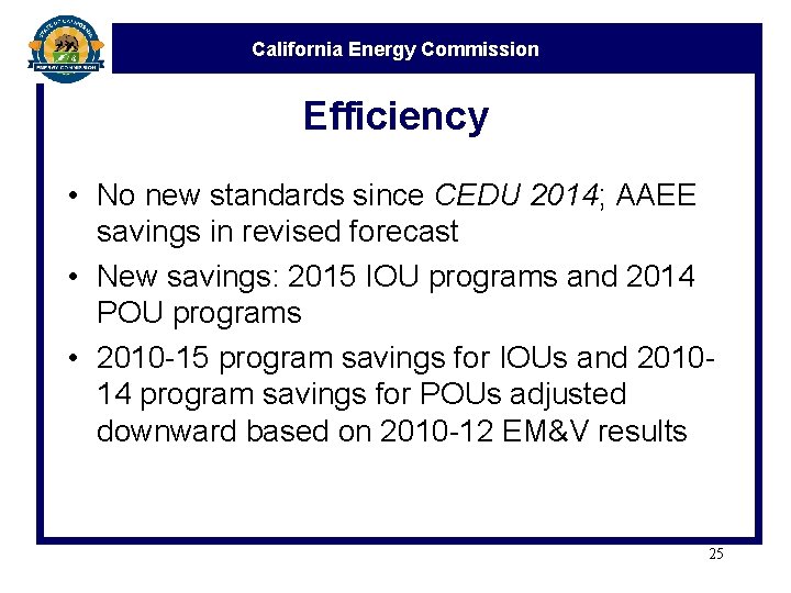 California Energy Commission Efficiency • No new standards since CEDU 2014; AAEE savings in