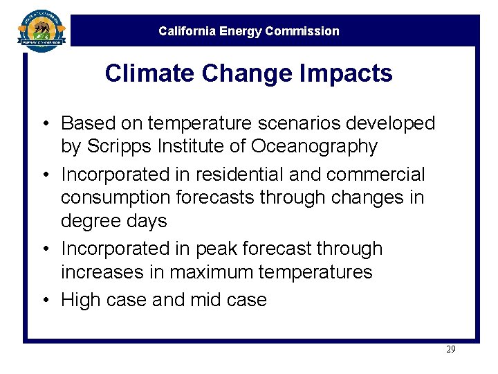 California Energy Commission Climate Change Impacts • Based on temperature scenarios developed by Scripps