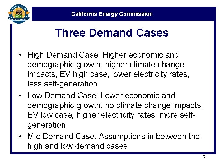 California Energy Commission Three Demand Cases • High Demand Case: Higher economic and demographic