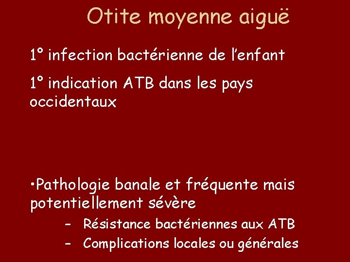 Otite moyenne aiguë 1° infection bactérienne de l’enfant 1° indication ATB dans les pays