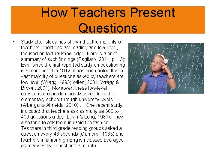 How Teachers Present Questions • Study after study has shown that the majority of