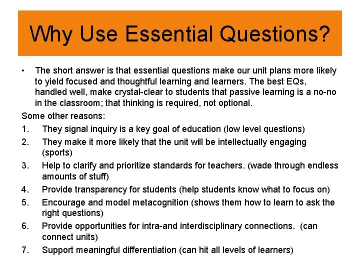 Why Use Essential Questions? • The short answer is that essential questions make our
