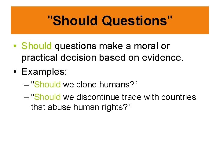 "Should Questions" • Should questions make a moral or practical decision based on evidence.