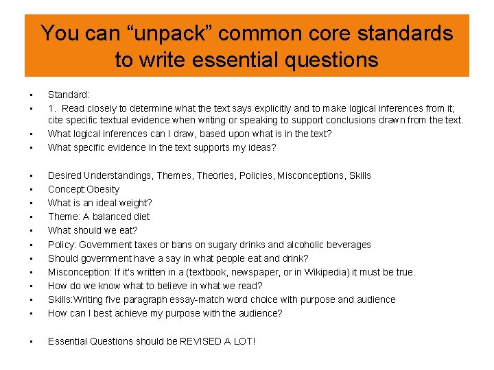 You can “unpack” common core standards to write essential questions • • Standard: 1.