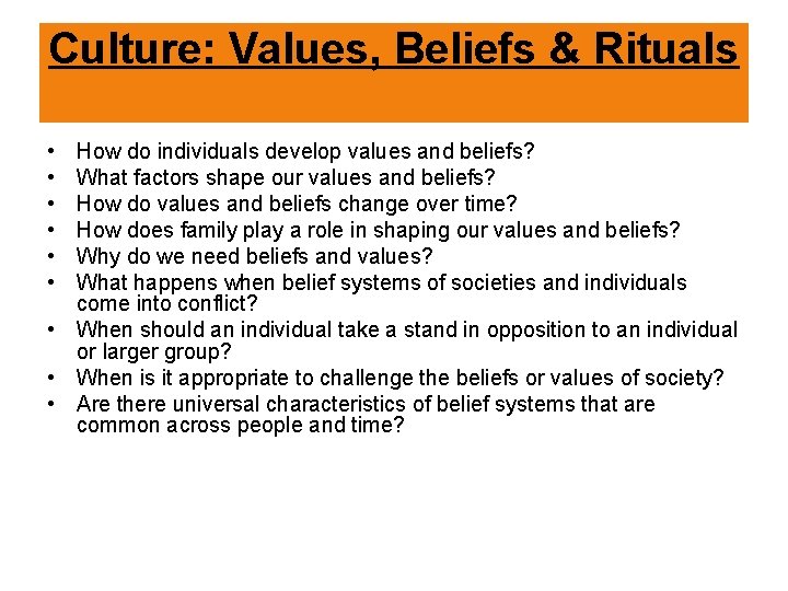 Culture: Values, Beliefs & Rituals • • • How do individuals develop values and