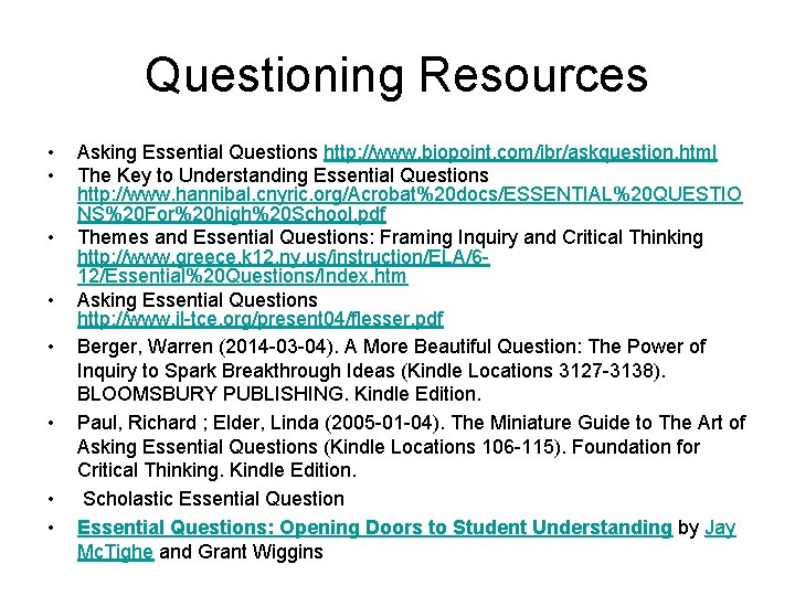 Questioning Resources • • Asking Essential Questions http: //www. biopoint. com/ibr/askquestion. html The Key