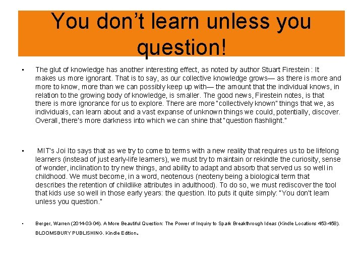 You don’t learn unless you question! • The glut of knowledge has another interesting