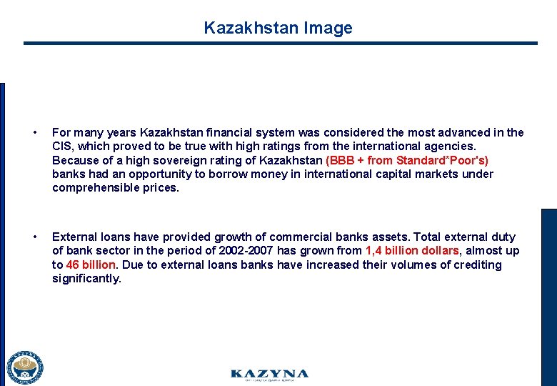 Kazakhstan Image • For many years Kazakhstan financial system was considered the most advanced