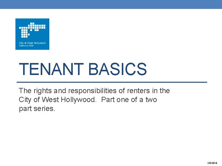 TENANT BASICS The rights and responsibilities of renters in the City of West Hollywood.