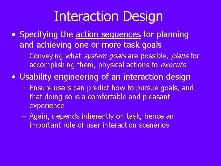 Interaction Design • Specifying the action sequences for planning and achieving one or more