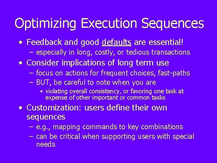 Optimizing Execution Sequences • Feedback and good defaults are essential! – especially in long,