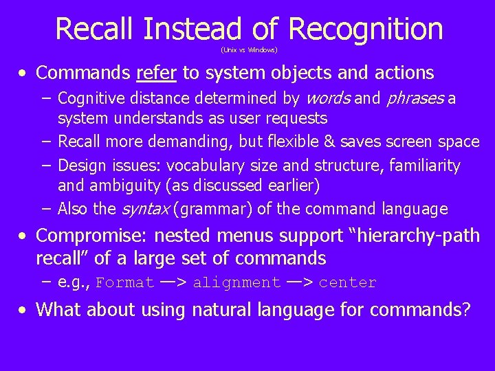 Recall Instead of Recognition (Unix vs Windows) • Commands refer to system objects and