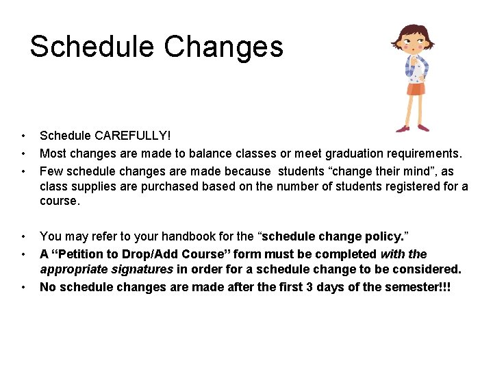 Schedule Changes • • • Schedule CAREFULLY! Most changes are made to balance classes