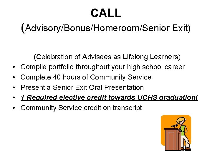 CALL (Advisory/Bonus/Homeroom/Senior Exit) • • • (Celebration of Advisees as Lifelong Learners) Compile portfolio