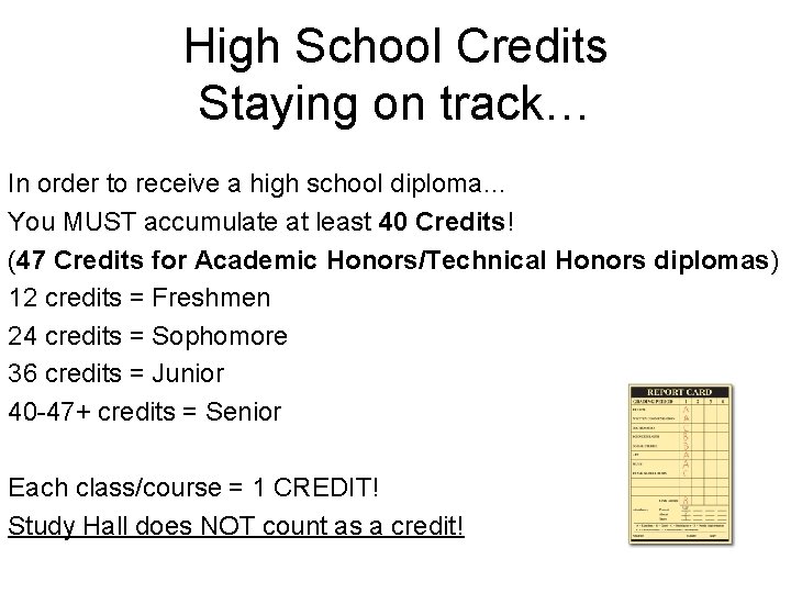 High School Credits Staying on track… In order to receive a high school diploma…