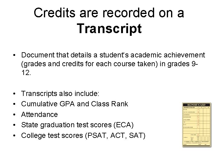Credits are recorded on a Transcript • Document that details a student’s academic achievement