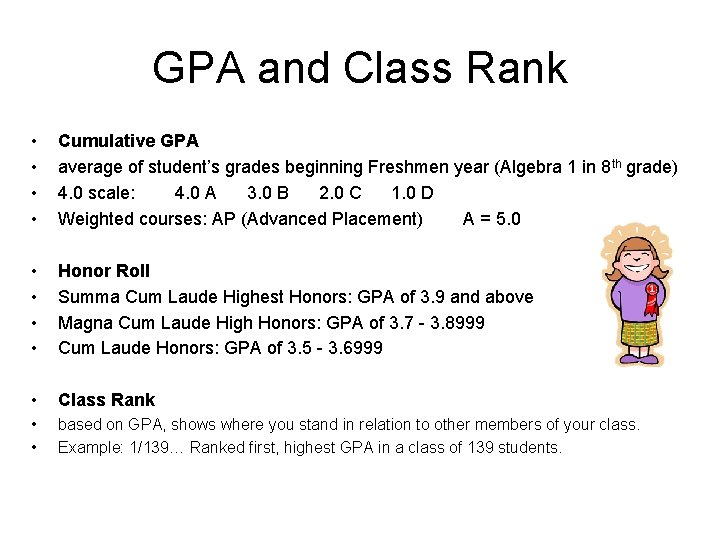 GPA and Class Rank • • Cumulative GPA average of student’s grades beginning Freshmen