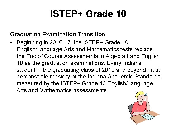 ISTEP+ Grade 10 Graduation Examination Transition • Beginning in 2016 -17, the ISTEP+ Grade