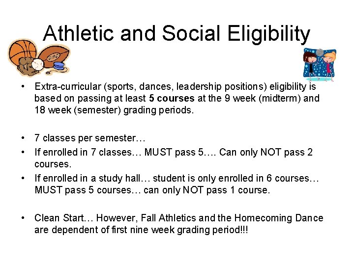 Athletic and Social Eligibility • Extra-curricular (sports, dances, leadership positions) eligibility is based on