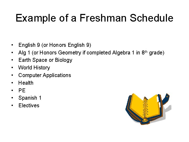 Example of a Freshman Schedule • • • English 9 (or Honors English 9)