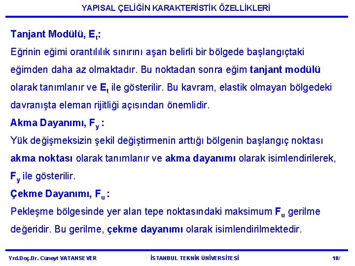 YAPISAL ÇELİĞİN KARAKTERİSTİK ÖZELLİKLERİ Tanjant Modülü, Et: Eğrinin eğimi orantılılık sınırını aşan belirli bir