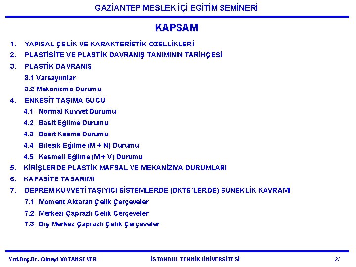 GAZİANTEP MESLEK İÇİ EĞİTİM SEMİNERİ KAPSAM 1. YAPISAL ÇELİK VE KARAKTERİSTİK ÖZELLİKLERİ 2. PLASTİSİTE