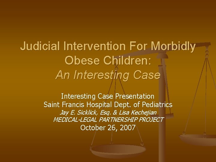 Judicial Intervention For Morbidly Obese Children: An Interesting Case Presentation Saint Francis Hospital Dept.