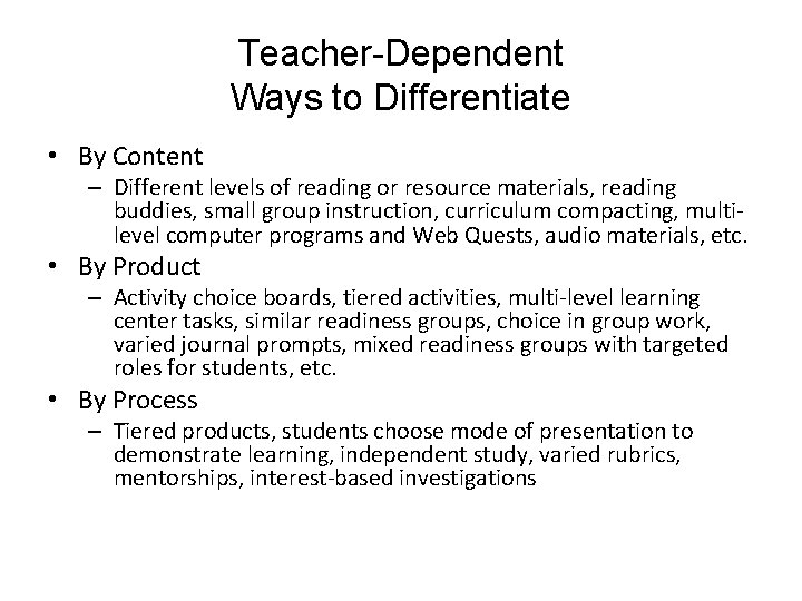 Teacher-Dependent Ways to Differentiate • By Content – Different levels of reading or resource