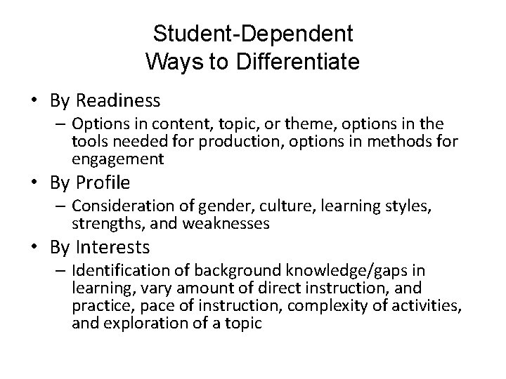 Student-Dependent Ways to Differentiate • By Readiness – Options in content, topic, or theme,