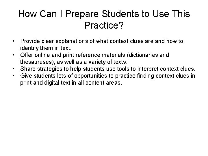 How Can I Prepare Students to Use This Practice? • Provide clear explanations of