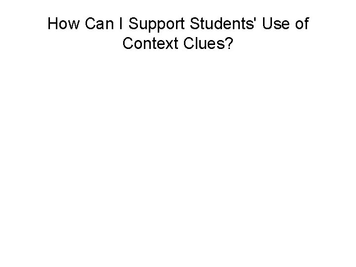 How Can I Support Students' Use of Context Clues? 