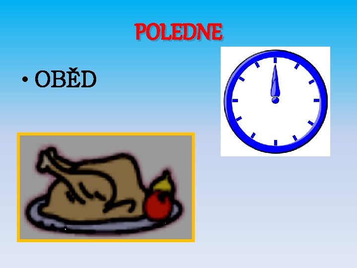 POLEDNE • OBĚD 