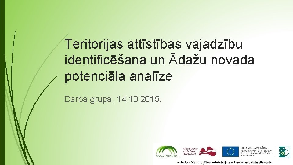 Teritorijas attīstības vajadzību identificēšana un Ādažu novada potenciāla analīze Darba grupa, 14. 10. 2015.