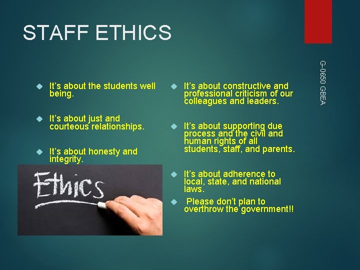STAFF ETHICS It’s about the students well being. It’s about just and courteous relationships. STAFF ETHICS It’s about the students well being. It’s about just and courteous relationships.