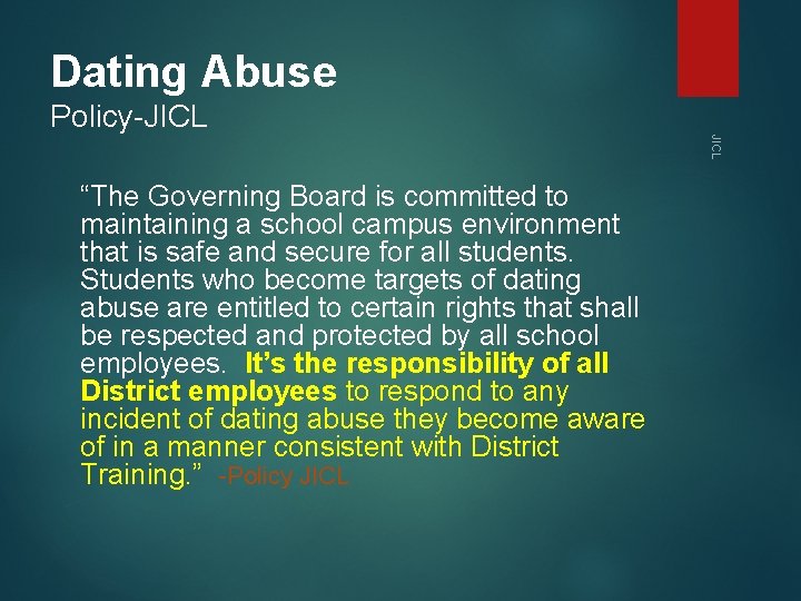 Dating Abuse Policy-JICL “The Governing Board is committed to maintaining a school campus environment Dating Abuse Policy-JICL “The Governing Board is committed to maintaining a school campus environment