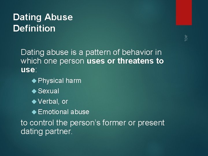 Dating Abuse Definition JICL Dating abuse is a pattern of behavior in which one Dating Abuse Definition JICL Dating abuse is a pattern of behavior in which one