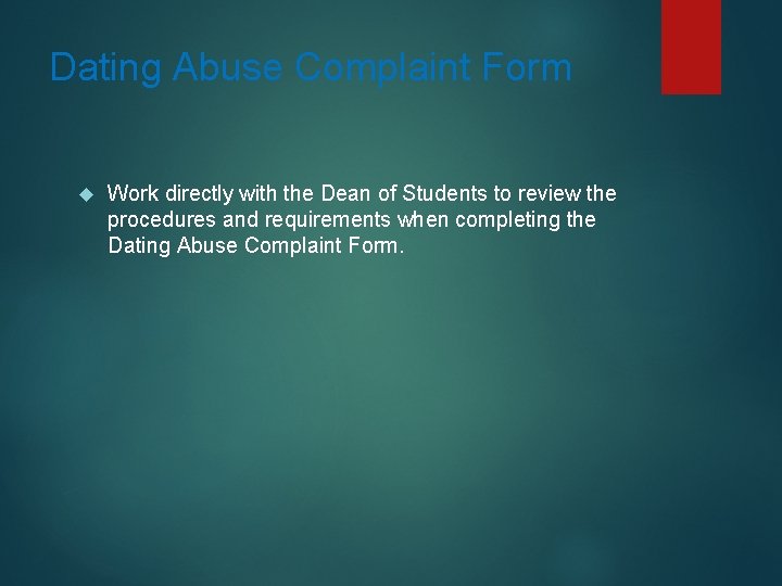 Dating Abuse Complaint Form Work directly with the Dean of Students to review the Dating Abuse Complaint Form Work directly with the Dean of Students to review the