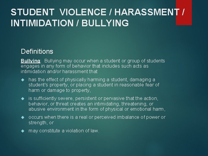 STUDENT VIOLENCE / HARASSMENT / INTIMIDATION / BULLYING Definitions Bullying: Bullying may occur when STUDENT VIOLENCE / HARASSMENT / INTIMIDATION / BULLYING Definitions Bullying: Bullying may occur when