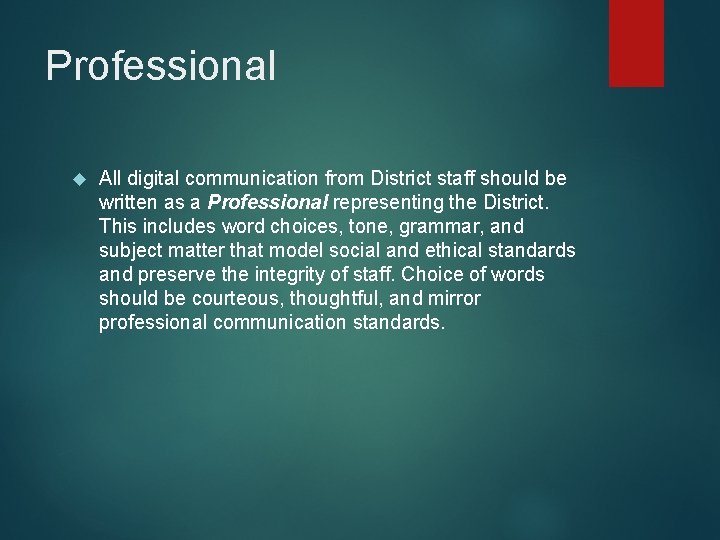 Professional All digital communication from District staff should be written as a Professional representing Professional All digital communication from District staff should be written as a Professional representing