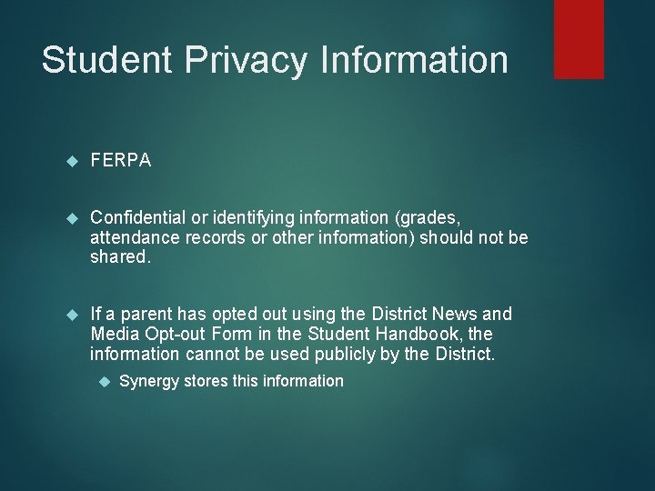 Student Privacy Information FERPA Confidential or identifying information (grades, attendance records or other information) Student Privacy Information FERPA Confidential or identifying information (grades, attendance records or other information)