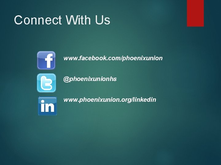 Connect With Us www. facebook. com/phoenixunion @phoenixunionhs www. phoenixunion. org/linkedin Connect With Us www. facebook. com/phoenixunion @phoenixunionhs www. phoenixunion. org/linkedin
