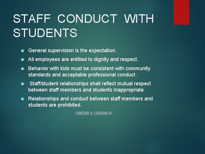 STAFF CONDUCT WITH STUDENTS General supervision is the expectation. All employees are entitled to STAFF CONDUCT WITH STUDENTS General supervision is the expectation. All employees are entitled to