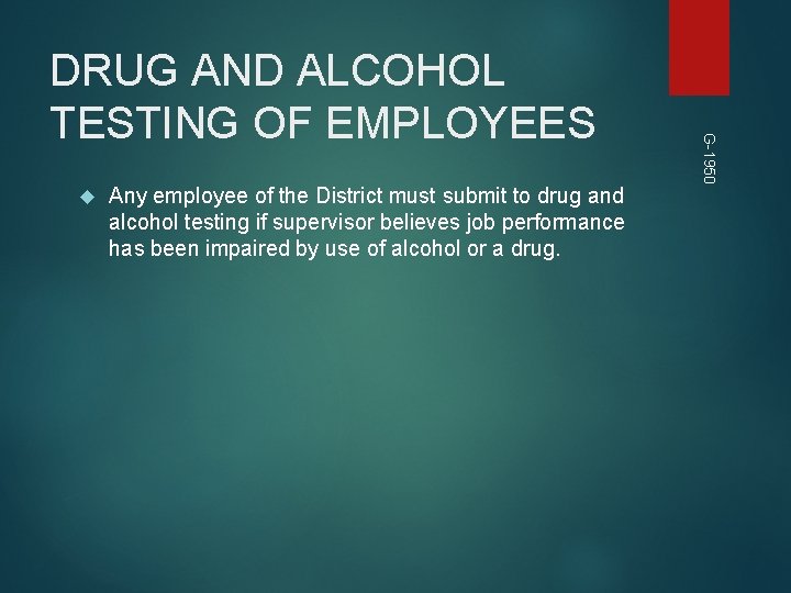 Any employee of the District must submit to drug and alcohol testing if Any employee of the District must submit to drug and alcohol testing if